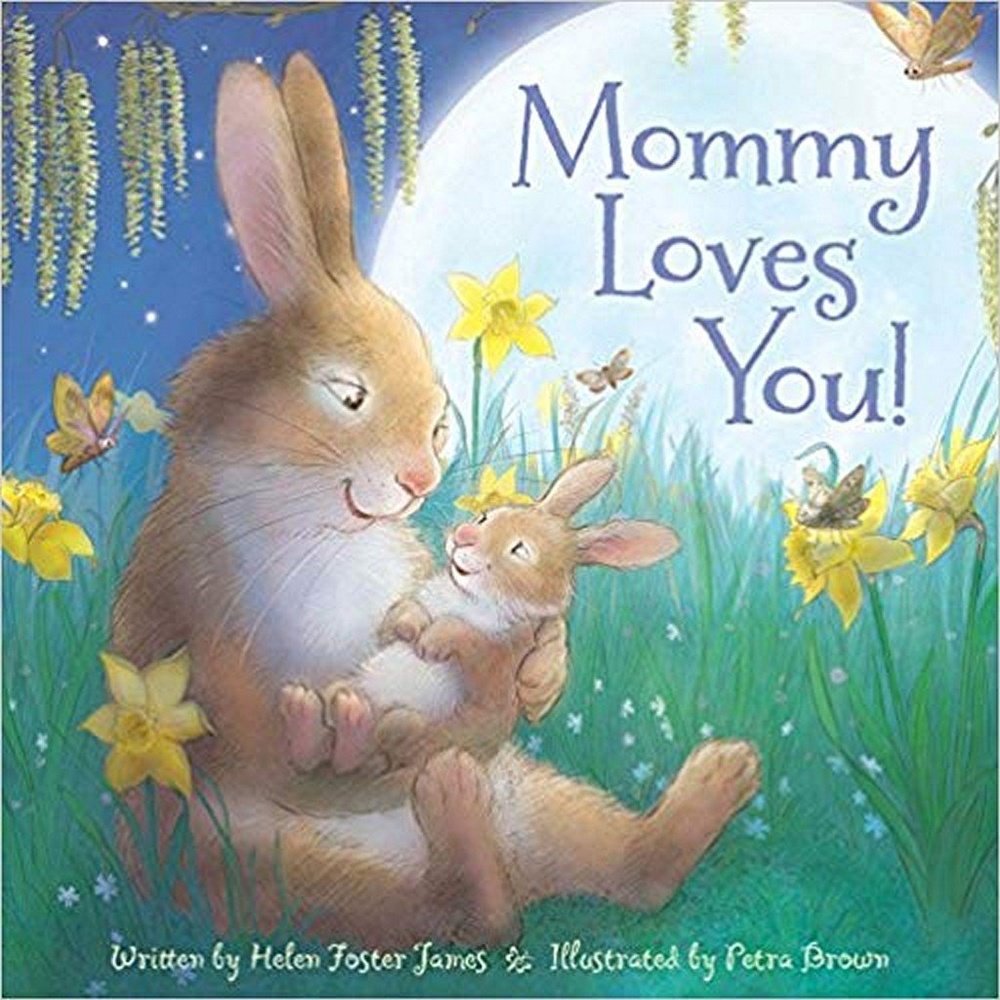 Mommy Loves You Children's Board Book by Helen Foster James